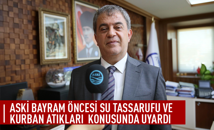 ASKİ bayram öncesi su tasarrufu ve kurban atıkları konusunda uyardı