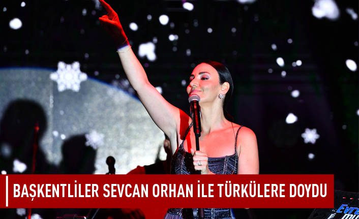 Başkentliler Sevcan Orhan ile türkülere doydu