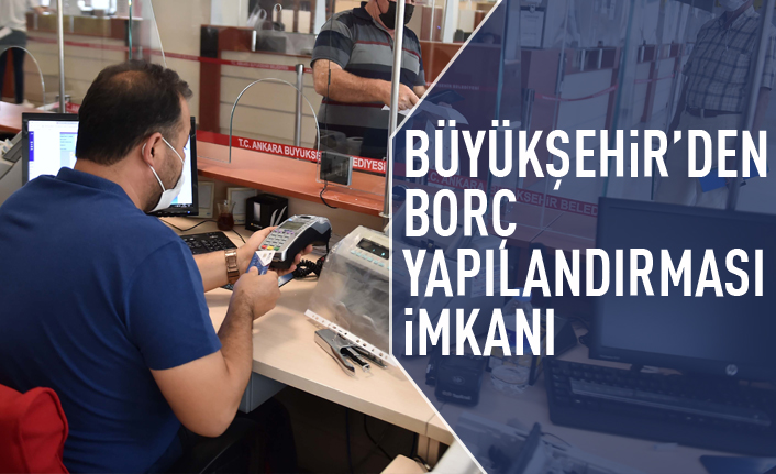 Büyükşehir'den borçları yapılandırma imkanı