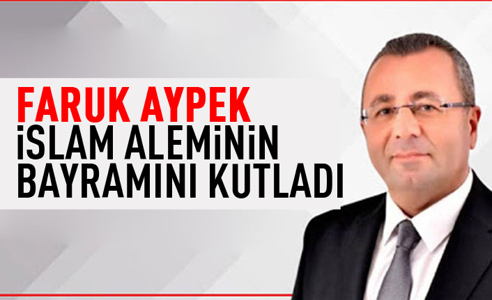 Faruk Aypek'ten Kurban Bayramı mesajı