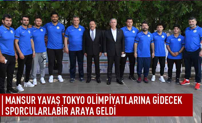 Mansur Yavaş Tokyo olimpiyatlarına gidecek sporcularla bir araya geldi