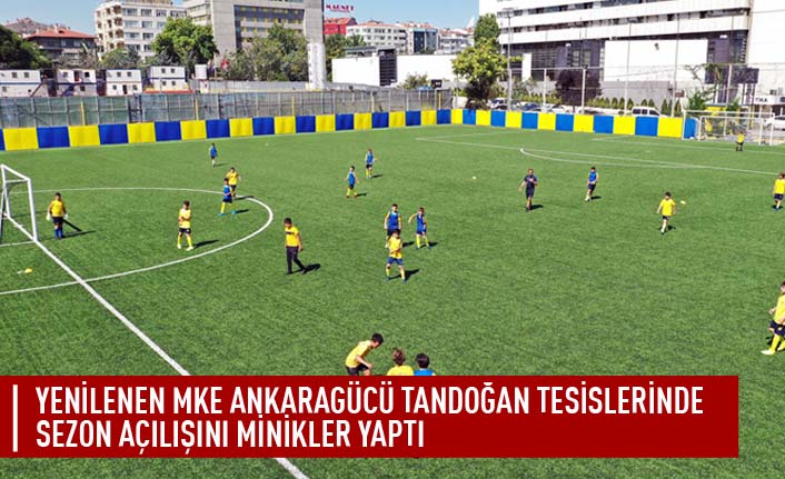 Yenilenen MKE Ankaragücü tandoğan tesislerinde sezon açılışını minikler yaptı