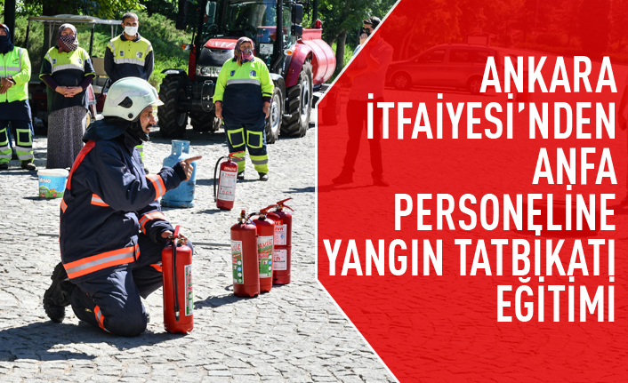 Ankara İtfaiyesi'nden ANFA personeline yangın tatbikatı eğitimi