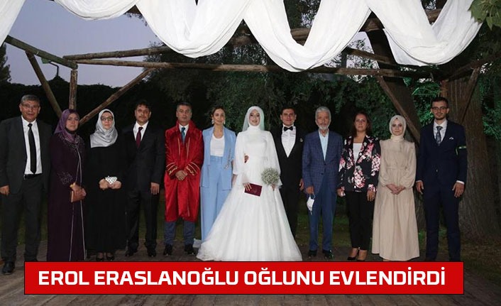 Erol Eraslanoğlu Oğlunu Evlendirdi