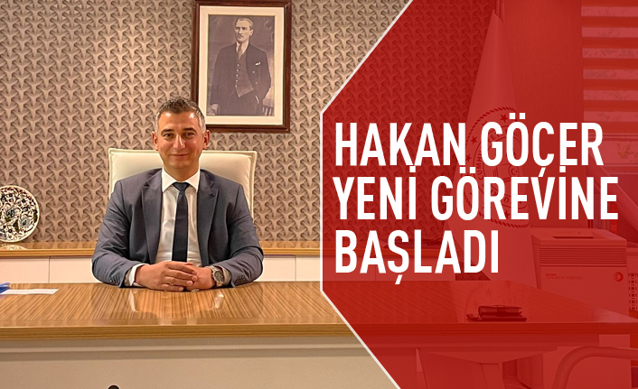 Hakan Göçer yeni görevine başladı