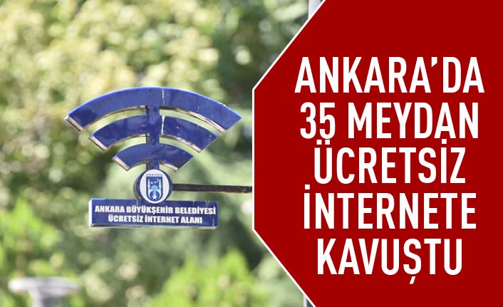 Mansur Yavaş bir sözü daha tuttu: Ankara'da 35 meydan ücretsiz internete kavuştu