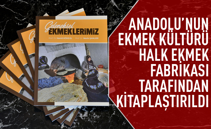 Anadolu'nun ekmek kültürü kitaplaştırıldı