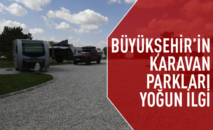 Başkent'in karavan parklarına yoğun ilgi