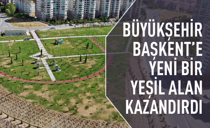 Büyükşehir'den Başkent'te yeni yeşil alan