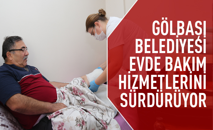 Evde bakım hizmeti Gölbaşıların hizmetine devam ediyor