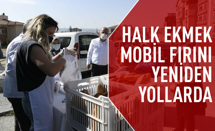 Halk ekmek mobil fırını yeniden yollarda