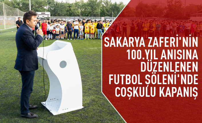 Sakarya Meydan Zaferi’nin 100.yılı kutlamalarına özel futbol turnuvası son buldu
