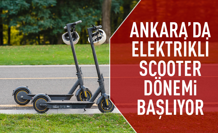 Ankara'da elektrikli scooter dönemi başlıyor