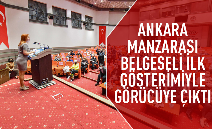 Ankara Manzarası belgeseli ilk gösterimiyle görücüye çıktı