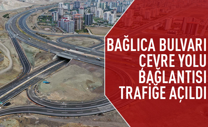 Bağlıca Bulvarı-Ankara Çevre Yolu trafiğe açıldı