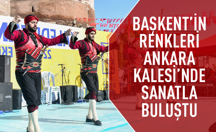 Başkent'in renkleri Ankara Kalesi'nde sanatla buluştu