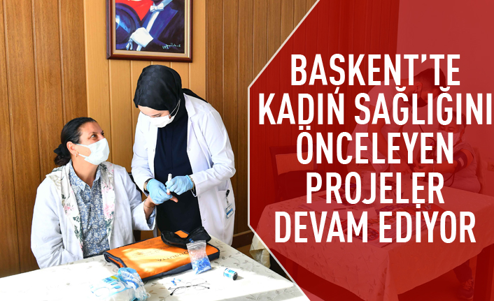 Başkent'te kadın sağlığını önceleyen projeler devam ediyor