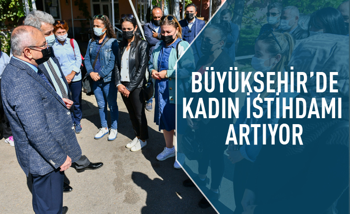 Büyükşehir'de kadın istihdamı artıyor