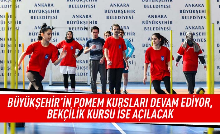 Büyükşehir'in POMEM kursları devam ediyor, bekçilik kursu ise açılacak