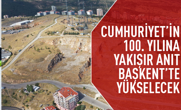 Cumhuriyetin 100. Yılı Anıtı Ankara'da yükselecek