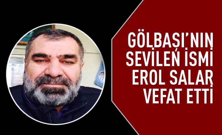 Erol Salar Hayatını kaybetti