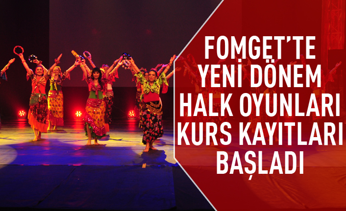 FOMGET'te yeni dönem halk oyunu kayıtları başladı