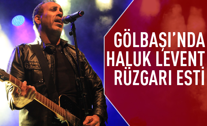 Gölbaşı’nda Haluk Levent Rüzgârı Esti