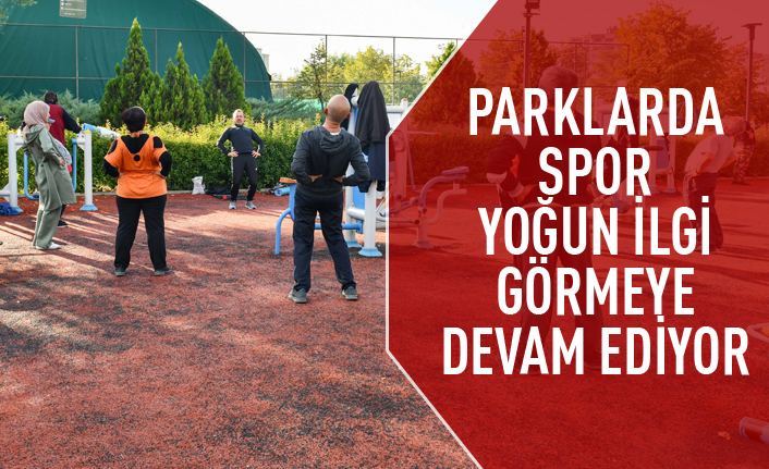 Parklarda spor büyük ilgi