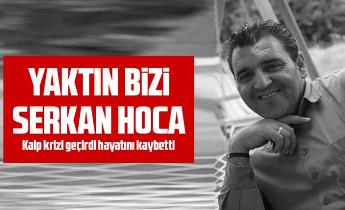 Serkan Akpınar hayatını kaybetti