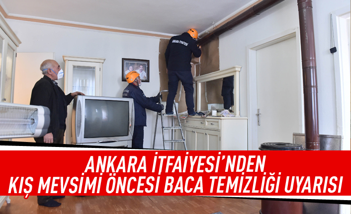 Ankara İtfaiyesi'nden kış öncesi baca temizliği uyarısı