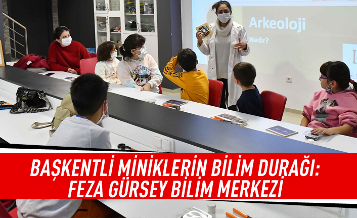 Başkentli miniklerin bilim durağı: Feza Gürsey Bilim Merkezi