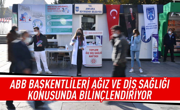 Büyükşehir ağız ve diş konusunda bilinçlendiriyor