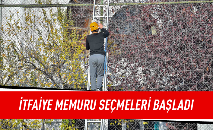 İtfaiye memuru seçmeleri başladı