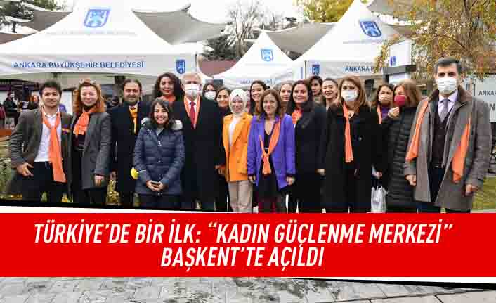 Türkiye'de bir ilk: "Kadın Güçlenme Merkezi" Başkent'te açıldı