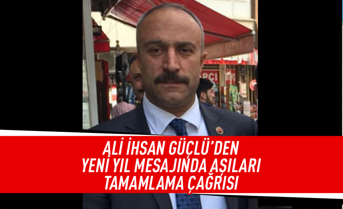 Ali İhsan Güçlü'den yeni yıl mesajı