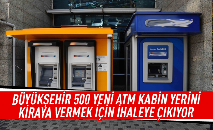 Büyükşehir 500 yeni ATM'ye ihaleye çıkıyor