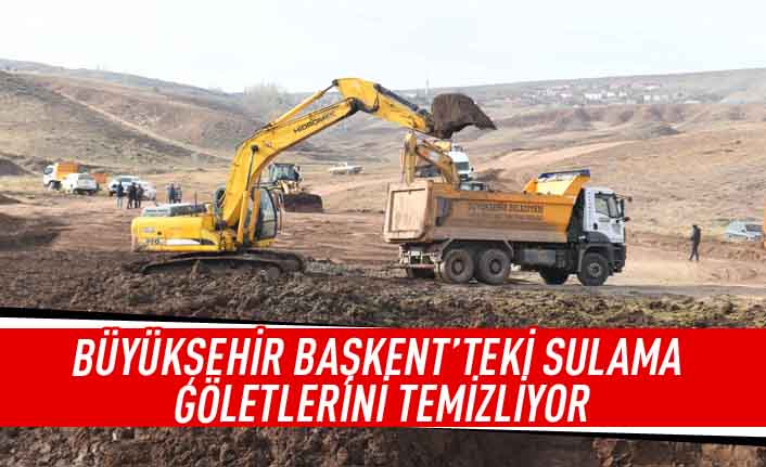 Büyükşehir Başkent'teki sulama göletlerini temizliyor