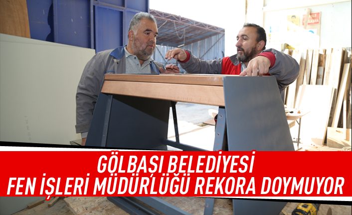 Gölbaşı Belediyesi Fen İşleri Müdürlüğü 2021 yılında da dur durak bilmedi