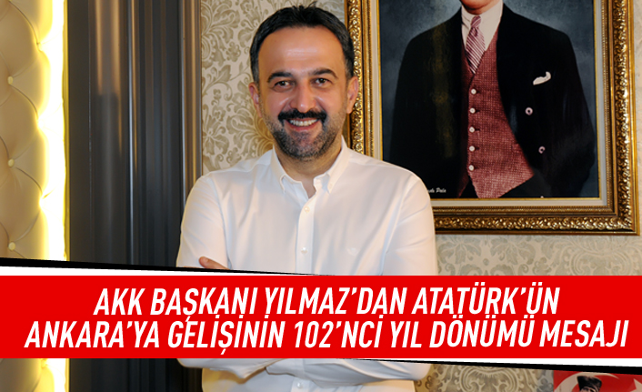 Halil İbrahim Yılmaz'dan Atatürk’ün Ankara'ya gelişi mesajı