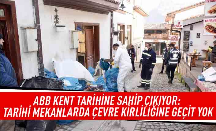 ABB kent tarihine sahip çıkıyor: Tarihi mekanlarda çevre kirliliğine geçit yok