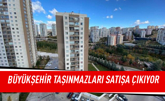 Büyükşehir taşınmazları satışa çıkıyor