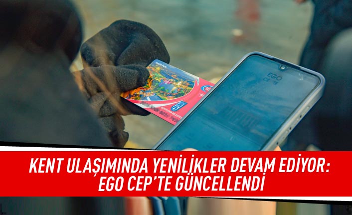 Kent ulaşımında yenilikler devam ediyor: EGO Cep'te güncellendi