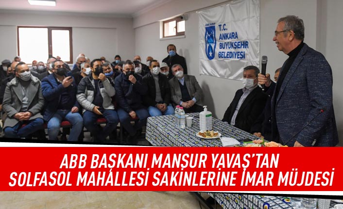 ABB başkanı Mansur Yavaş'tan Solfasol mahallesi sakinlerine imar müjdesi