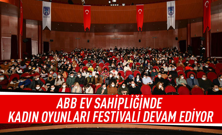 ABB ev sahipliğinde kadın oyun festivali devam ediyor