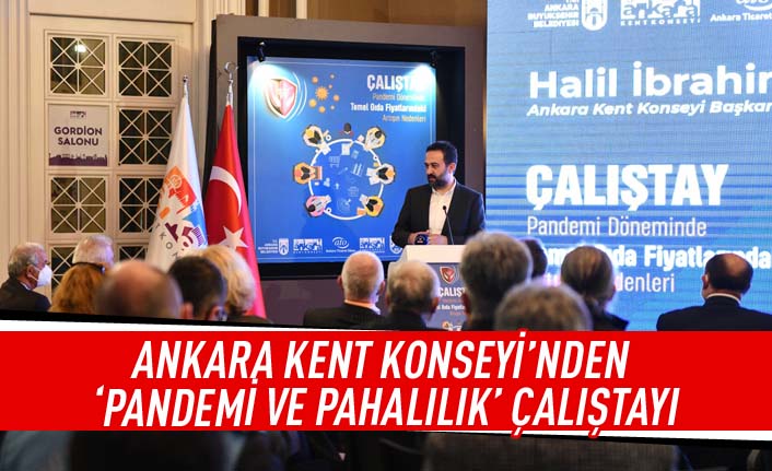 Ankara Kent Konseyi'nden 'Pandemi ve pahalılık' çalıştayı