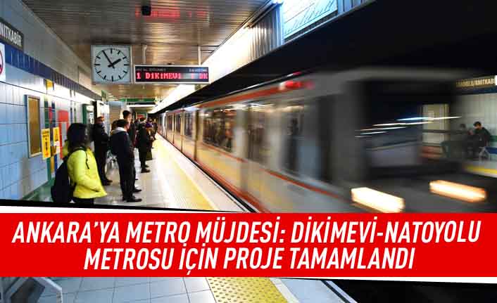 Ankara'ya metro müjdesi: Dikimevi-Natoyolu metrosu için proje tamamlandı