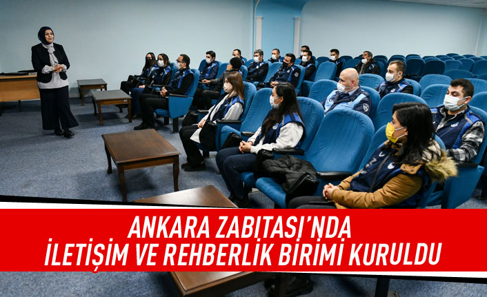 Ankara zabıtası'nda iletişim ve rehberlik birimi kuruldu