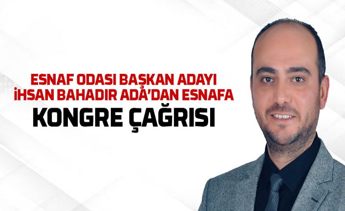 İhsan Bahadır Ada adaylığını açıkladı