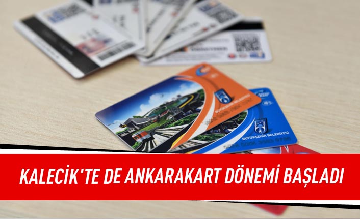 Kalecik'te de  Ankarakart dönemi başladı