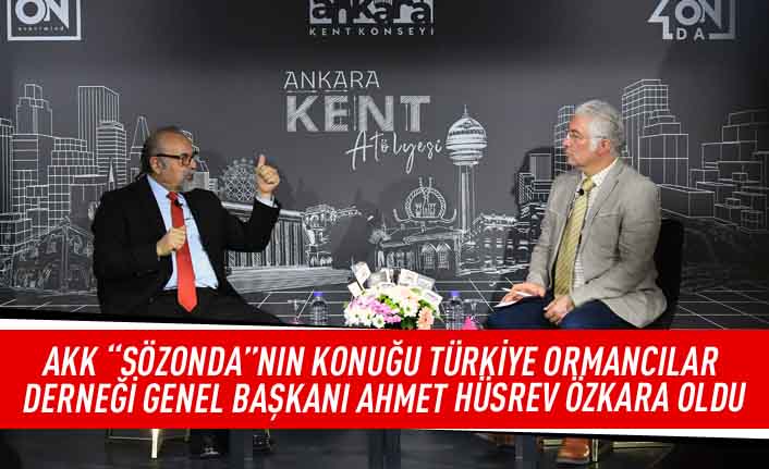 AKK "Sözonda"nın konuğu Türkiye Ormancılar Derneği Genel Başkanı Ahmet Hüsrev Özkara oldu